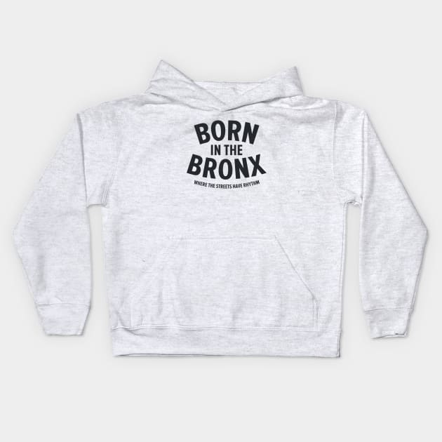 Born in the Bronx - Where the Streets Have Rhythm" | Hip Hop Roots Design Kids Hoodie by Boogosh